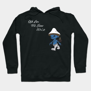 We live we love we lie smurf cat meme v5 Hoodie